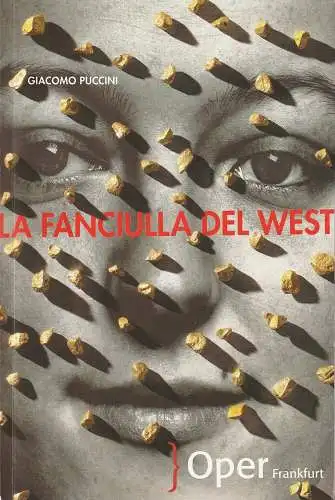Oper Frankfurt, Bernd Loebe, Norbert Abels, Vincent Master, Steffi Mieszkowski: Programmheft Giacomo Puccini LA FANCIULLA DEL WEST Oper Frankfurt 2013. 