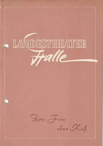 Landestheater Halle, Gerhard Starnberger: Programmheft Walter Kollo DIE FRAU OHNE Kuß Spielzeit 1956 / 57 Nr. 18 ( KUSS ). 