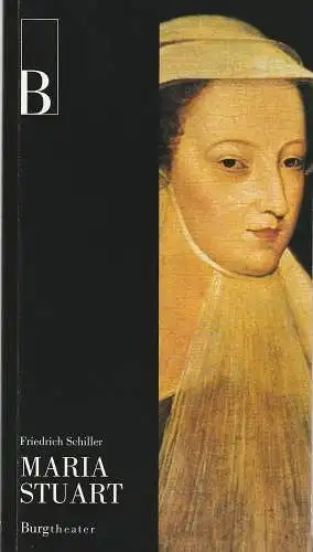 Burgtheater Wien, Klaus Bachler, Wolfgang Wiens: Programmheft Friedrich Schiller MARIA STUART Premiere 26. Oktober 2001 Spielzeit 2001 / 2002 Heft 46. 