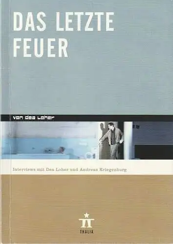 Thalia Theater, Ulrich Khuon, u.a., Claus Caesar, Arno Declair ( Fotos ): Programmheft Dea Loher DAS LETZTE FEUER Thalia Theater 2008. 