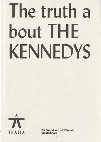 Thalia Theater, Joachim Lux, Malte Ubenauf, Marion Tiedtke, Karolin Trachte: Programmheft Uraufführung Luk Perceval THE TRUTH ABOUT THE KENNEDYS Thalia 2009. 