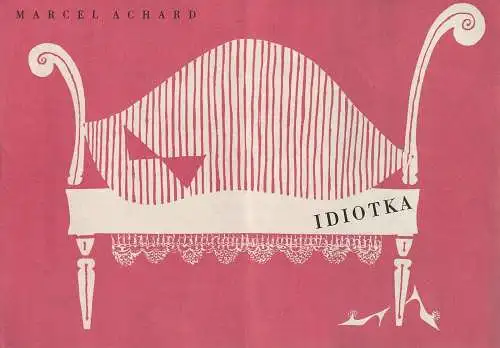 Mestska divadla prazska, Divadlo Komedie, Stadttheater Prag Komödientheater: Programmheft Marcel Achard IDIOTKA 6. cervence 1963 Divadlo Komedie Praha. 