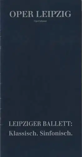 Oper Leipzig, Udo Zimmermann, Leipziger Ballett, Uwe Scholz, Brunhild Matthias, Lothar Wittke: LEIPZIGER BALLETT: KLASSISCH. SINFONISCH. Drei Ballette von Uwe Scholz. 