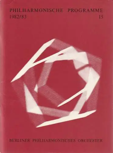 Berliner Philharmonisches Orchester, Peter Girth, Klaus Schultz: Programmheft PHILHARMONISCHE PROGRAMME Spielzeit 1982 / 83 Heft 15. 