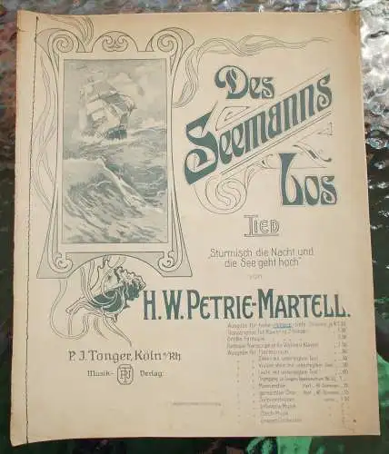 H.W. Petrie-Martell: H.W. Petrie-Martell DES SEEMANNS LOS Stürmisch die Nacht und die See geht hoch. Noten für Piano und mittlere Singstimme P. J. T. 3780. 