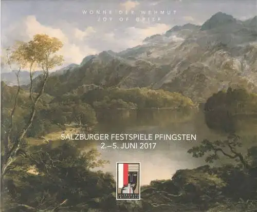 Salzburger Festspiele Pfingsten, Helga Rabl-Stadler, Markus Hinterhäuser, Cecilia Bartoli, Margarethe Lasinger: Programmheft SALZBURGER FESTSPIELE PFINGSTEN 2017 WONNE DER WEHMUT Joy of Grief. 