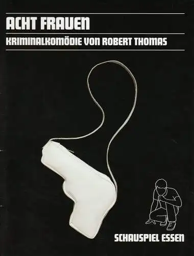 Theater und Philharmonie Essen, Schauspiel Essen, Otmar Herren, Anselm Weber, Thomas Laue, Judith Debbeler, Thilo Beu ( Probenfotos ): Programmheft Robert Thomas ACHT FRAUEN Grillo Theater 2005. 