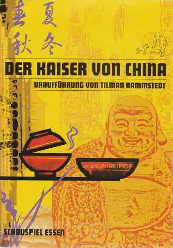 Theater und Philharmonie Essen, Schauspiel Essen, Berger Bergmann, Anselm Weber, Olaf Kröck, Janna Balke: Programmheft Uraufführung Tilman Rammstedt DER KAISER VON CHINA Box Essen 2009. 