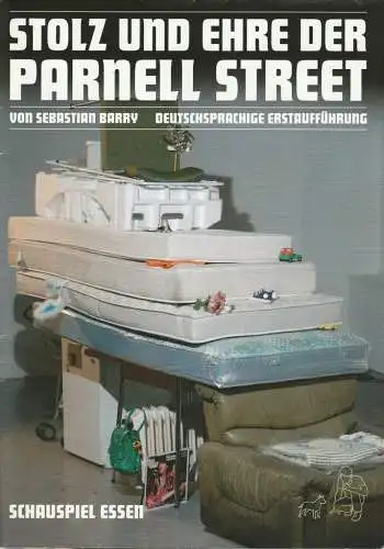 Theater und Philharmonie Essen, Schauspiel Essen, Berger Bergmann, Anselm Weber, Sabine Reich, Carola Hölting ( Fotos ), Isabel Robson ( Fotos Dublin ): Programmheft Sebastian Barry STOLZ UND EHRE DER PARNELL STREET Box Essen 2008. 