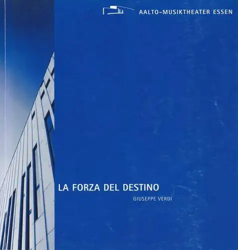 Theater & Philharmonie Essen, Otmar Herren, Stefan Soltesz, Norbert Grote, Dietrich Hilsdorf, Thilo Beu ( Fotos ): Programmheft Giuseppe Verdi LA FORZA DEL DESTINO Aalto Musiktheater 2007. 
