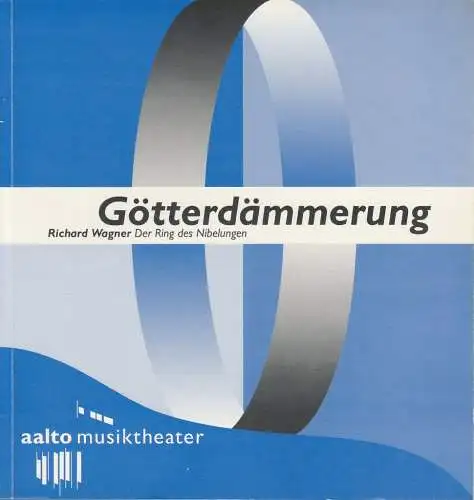 Theater & Philharmonie Essen, Otmar Herren, Wolf-Dieter Hauschild, Andreas Wendholz, Alain Olivier, Olaf Matthias Roth: Programmheft Richard Wagner GÖTTERDÄMMERUNG Aalto Musiktheater 1996. 