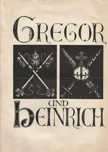 Schiller=Theater der Reichshauptstadt, Heinrich George, Wilhelm Fraenger, Günther Strupp ( Titelzeichnung ): Programmheft Erwin Guido Kolbenheyer GREGOR UND HEINRICH Schauspiel in fünf Aufzügen. 