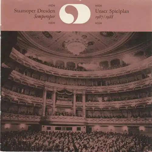 Staatsoper Dresden Semperoper, Wolfgang Pieschel, Ekkehard Walter: Programmheft UNSER SPIELPLAN 1987 / 1988 Staatsoper Dresden Semperoper. 