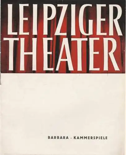 Städtische Theater Leipzig Kammerspiele, Karl Kayser, Hans Michael Richter, Walter Bankel, Wolfgang Wörpel, Isolde Hönig: Programmheft Harald Hauser BARBARA Städtische Theater Leipzig Kammerspiele 1964. 