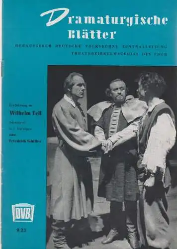 Zentralleitung der Deutschen Volksbühne, FDGB-Bundesvorstand: Dramaturgische Blätter Einführung zu WILHELM TELL von Friedrich Schiller 9 / 23. 