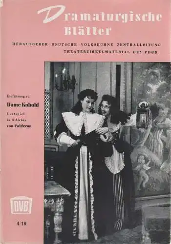 Zentralleitung der Deutschen Volksbühne, FDGB-Bundesvorstand: Dramaturgische Blätter Einführung zu DAME KOBOLD Lustspiel von Calderon 4 / 18. 