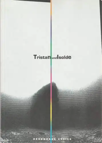 Opernhaus Zürich, Alexander Pereira, Ronny Dietrich, Markus Wyler: Programmheft Richard Wagner TRISTAN UND ISOLDE Premiere 7. Dezember 1997 Spielzeit 1997 / 98. 