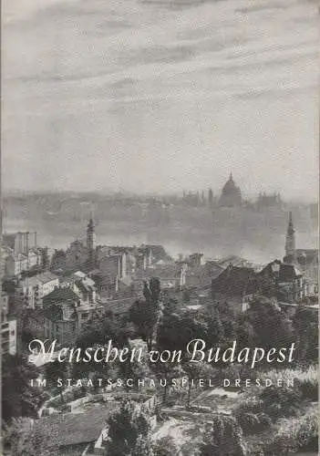 Staatsschauspiel Dresden, Heinrich Allmeroth, Heinz Pietzsch: Programmheft Lajos Mesterhazi MENSCHEN VON BUDAPEST Dresden 1959. 