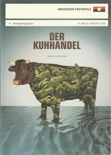 Bregenzer Festspiele 2004, David Pountney: Programmheft Kurt Weill DER KUHHANDEL Premiere 13. August 2004 Operette am Kornmarkt. 