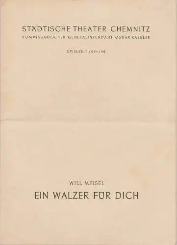 Städtische Theater Chemnitz, Oskar Kaesler, Hans Müller: Programmheft Will Meisel EIN WALZER FÜR DICH Theater Chemnitz 1952. 