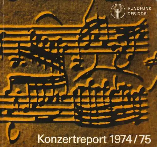 Rundfunk der DDR, Helga Götze, Bernd Sikora, Johannes Keller, Dietrich Wenzel ( Umschlag ): Rundfunk der DDR KONZERTREPORT 1974 / 75. 