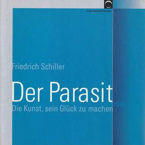 Ernst Deutsch Theater, Volker Lechtenbrink, Sonja Valentin, Andre Eichelbaum, Oliver Fantitsch ( Probenfotos ): Programmheft Friedrich Schiller DER PARASIT Ernst Deutsch Theater 2005. 