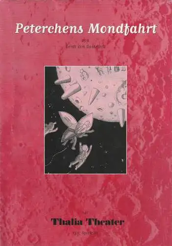 Thalia Theater, Jürgen Flimm, Heinz-Werner Köster, Ludwig von Otting, Wolfgang Wiens, Sonja Bachmann, Niklaus Helbling, Markus Haupt: Programmplakat Gerdt von Bassewitz PETERCHENS MONDFAHRT Thalia Theater 1997. 