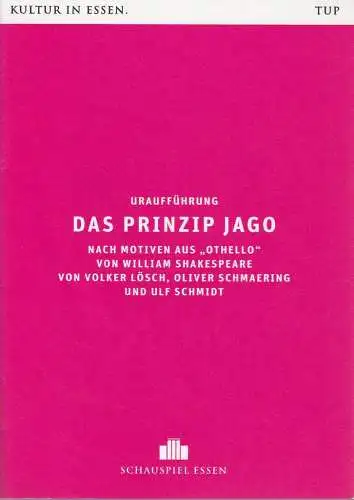 Theater und Philharmonie Essen, Schauspiel Essen, Berger Bergmann, Christian Tombeil, Vera Ring, Ulf Schmidt, Jan Frerichs, Birgit Hupfeld ( Probenfotos ): Programmheft Uraufführung Volker Lösch DAS PRINZIP JAGO Grillo Theater 2016. 