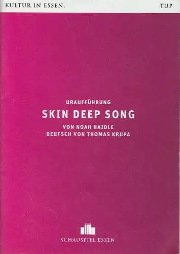Theater und Philharmonie Essen, Schauspiel Essen, Berger Bergmann, Christian Tombeil, Nina Christine Brand, Carola Hannusch, Jan Frerichs, Thilo Beu ( Probenfotos ): Programmheft Uraufführung Noah Haidle SKIN DEEP SONG Tanzschule Maxstr. 54 2013. 