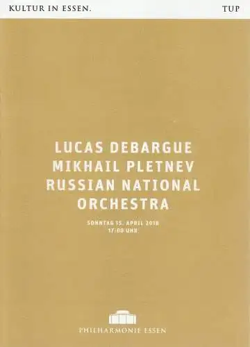 Theater und Philharmonie Essen, Berger Bergmann, Hein Mulders, Uta Rudzinski: Programmheft LUCAS DEBARGUE MIKHAIL PLETNEV RUSSIAN NATIONAL ORCHESTRA 15. April 2018 Philharmonie Essen. 