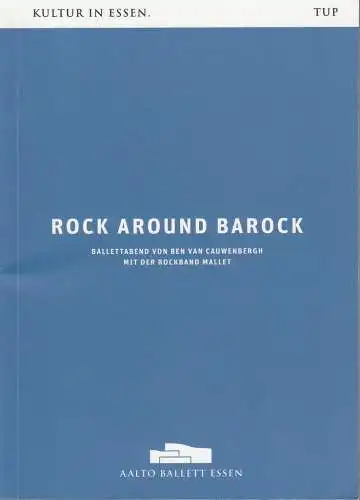Theater und Philharmonie Essen, Berger Bergmann, Ben Van Cauwenbergh, Christian Schröder: Programmheft AALTO BALLETT ESSEN ROCK AROUND BAROCK Premiere 27. April 2019. 