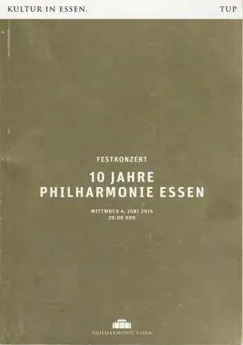 Theater und Philharmonie Essen, Berger Bergmann, Hein Mulders, Maren Winterfeld, Christoph Dittmann: Programmheft FESTKONZERT 10 JAHRE PHILHARMONIE ESSEN 2014. 