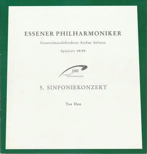Theater und Philharmonie Essen, Otmar Herren, Stefan Soltesz, Kerstin Schüssler: Programmheft ESSENER PHILHARMONIKER 5. SINFONIEKONZERT TAN DUN 15. und 17. Januar 1999 Spielzeit 1998 / 99. 