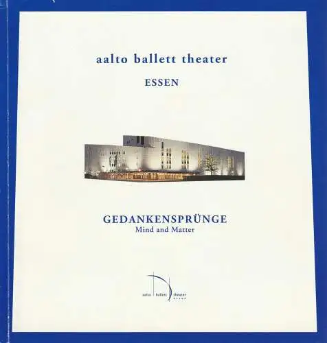 Theater und Philharmonie Essen, Otmar Herren, Stefan Soltesz,  Martin Puttke, Ina Wragge, Katja Adolf, Frank Struck und Mario Pericone ( Probenfotos ): Programmheft Aalto Ballett Theater Essen GEDANKENSPRÜNGE MIND AND MATTER  1998. 