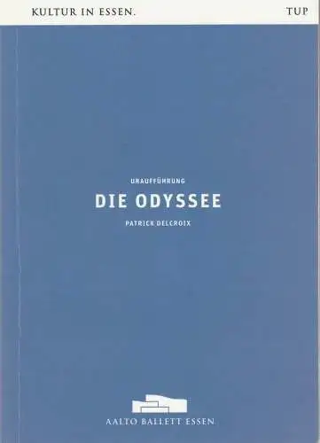 Theater und Philharmonie Essen, Berger Bergmann, Ben Van Cauwenbergh, Alexander Meyer-Dörzenbach, Janina Zell, Bettina Stöß ( Probenfotos ): Programmheft Uraufführung Aalto Ballett Essen DIE ODYSSEE Patrick Delcroix 2015. 