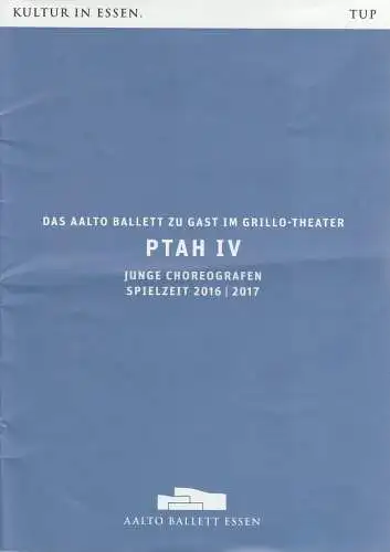 Theater und Philharmonie Essen, Berger Bergmann,Ben Van Cauwenbergh, Christian Schröder, Markus Tatzig, Mario perricone ( Probenfotos ): Programmheft Aalto Ballett Essen PTAH IV Junge Choreographen Grillo Thea. 2014. 
