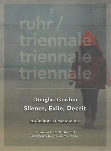Kultur Ruhr GmbH, Heiner Goebbels, Lukas Crepaz, Dorothea Neweling, Nina Heimbrecht: Programmheft RUHR / TRIENNALE Douglas Gordon SILENCE EXILE DECEIT Essen 2013. 