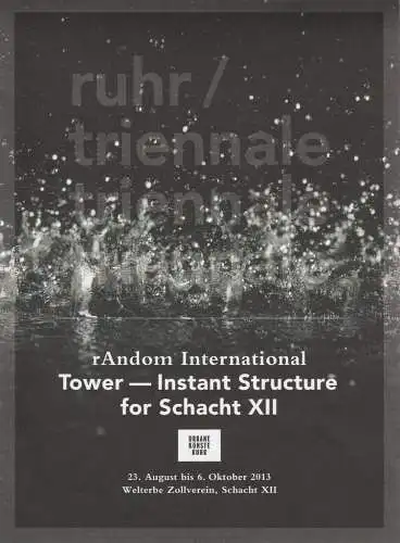 Kultur Ruhr GmbH, Heiner Goebbels, Lukas Crepaz, Urbane Künstler Ruhr Katja Aßmann, Dorothea Neweling, Nina Heimbrecht: Programmheft RUHR / TRIENNALE  TOWER - INSTANT STRUCTURE Essen 2013. 