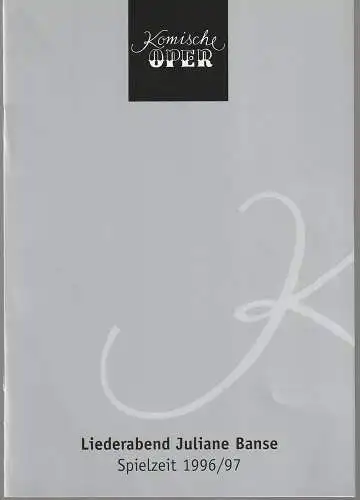 Komische Oper Berlin,  Albert Kost, Joachim Großkreutz: Programmheft LIEDERABEND JULIANE BANSE Komische Oper Berlin Februar 1997. 