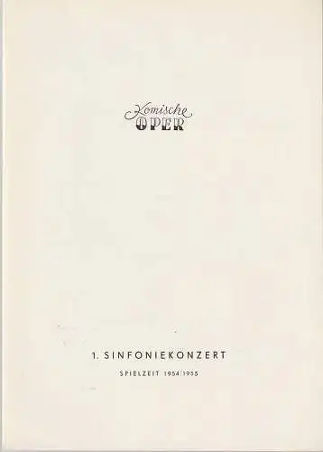 Komische Oper: Programmheft 1. SINFONIEKONZERT  DES ORCHESTERS DER  KOMISCHEN OPER 13. Oktober 1954 Spielzeit 1954 / 55. 