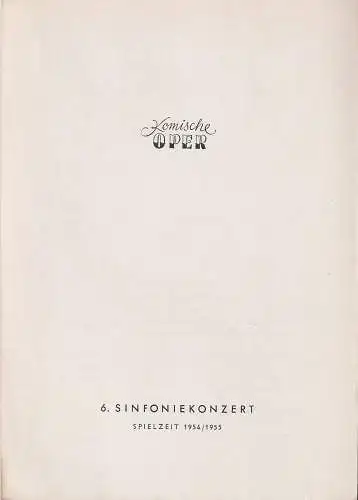 Komische Oper: Programmheft 6. SINFONIEKONZERT  DES ORCHESTERS DER  KOMISCHEN OPER 19. Mai 1955 Spielzeit 1954 / 55. 