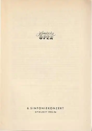 Komische Oper: Programmheft 6. SINFONIEKONZERT  DES ORCHESTERS DER  KOMISCHEN OPER 12. Juni 1956 Spielzeit 1955 / 56. 
