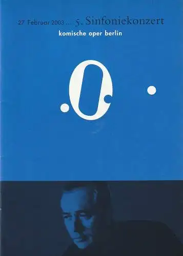 Komische Oper, Albert Kost, Kirill Petrenko,  Malte Krasting: Programmheft 5. SINFONIEKONZERT  DES ORCHESTERS DER  KOMISCHEN OPER 27. Februar 2003 Spielzeit 2002 / 2003. 