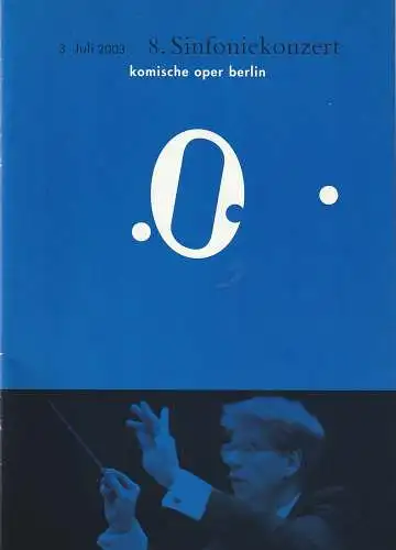 Komische Oper, Albert Kost, Kirill Petrenko,  Malte Krasting: Programmheft 8. SINFONIEKONZERT  DES ORCHESTERS DER  KOMISCHEN OPER 3. Juli 2003 Spielzeit 2002 / 2003. 
