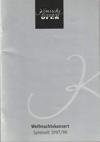 Komische Oper Berlin, Albert Kost, Joachim Großkreutz: Programmheft WEIHNACHTSKONZERT KAMMERORCHESTER DER KOMISCHEN OPER 21. DEZEMBER 1997 Spielzeit 1997 / 98. 