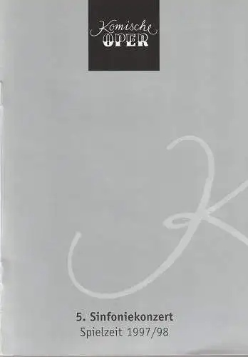 Komische Oper Berlin, Albert Kost, Joachim Großkreutz: Programmheft 5. SINFONIEKONZERT DES ORCHESTERS DER  KOMISCHEN OPER 12. Februar 1998 Spielzeit 1997 / 98. 