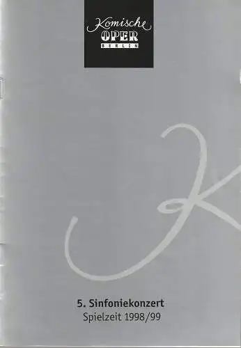 Komische Oper Berlin, Albert Kost, Joachim Großkreutz: Programmheft 5. SINFONIEKONZERT DES ORCHESTERS DER  KOMISCHEN OPER 25. Februar 1999 Spielzeit 1998 / 99. 