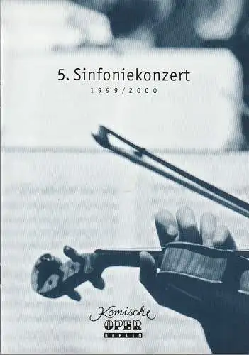 Komische Oper Berlin, Albert Kost, Joachim Großkreutz: Programmheft 5. SINFONIEKONZERT DES ORCHESTERS DER  KOMISCHEN OPER 20. Januar 2000 Spielzeit 1999 / 2000.
