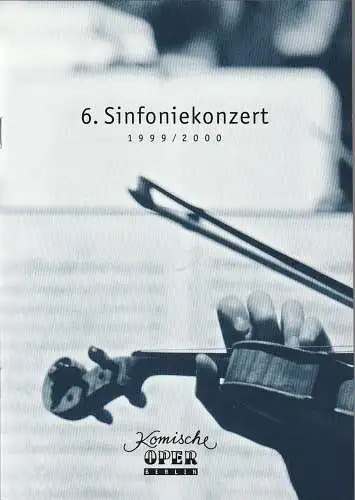 Komische Oper Berlin, Albert Kost, Ingo Gerlach: Programmheft 6. SINFONIEKONZERT DES ORCHESTERS DER  KOMISCHEN OPER 16. März 2000 Spielzeit 1999 / 2000.