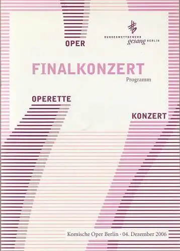 Verein zur Förderung der Musik i. B. B. e. V. , Ulrike Gross, Thomas Siedhoff: Programmheft BUNDESWETTBEWERB GESANG BERLIN FINALKONZERT 4. Dezember 2006 Komische Oper Berlin. 